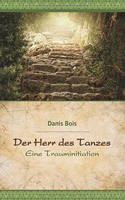 Der Herr des Tanzes: Eine Trauminitiation