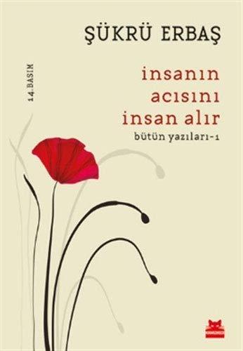 Insanin Acisini Insan Alir: Bütün Yazilari 1: Bütün Yazıları - 1