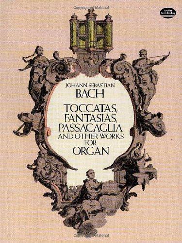 J.S. Bach Toccatas Fantasias Passacaglia And Other Works For Organ (Dover Music for Organ)