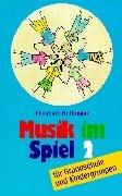 Musik im Spiel, Bd.2, Für Grundschule und Kindergruppen