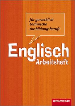 Englisch für gewerblich-technische Ausbildungsberufe: Arbeitsheft, 2. Auflage, 2012