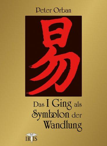 Das I Ging als Symbolon der Wandlung