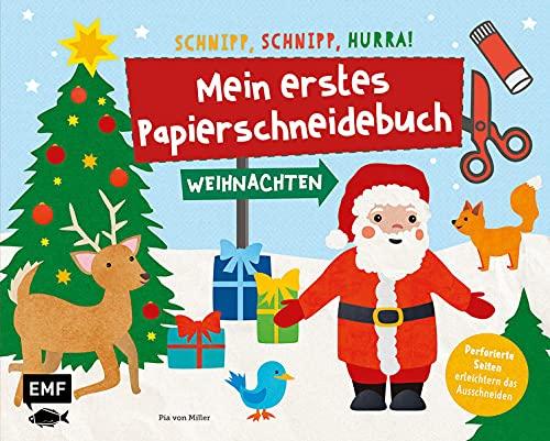 Mein erstes Papierschneidebuch – Weihnachten – Schnipp, schnipp, hurra!: Formen ausschneiden und aufkleben – für Kinder ab 3 Jahren mit perforierten Seiten