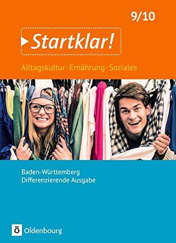 Startklar! - Alltagskultur, Ernährung, Soziales - Differenzierende Ausgabe Baden-Württemberg: 9./10. Schuljahr - Schülerbuch