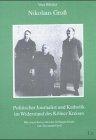 Nikolaus Gross: Politischer Journalist und Katholik im Widerstand des Kölner Kreises: Mit einem biografischen Essay von Bernhard Gross