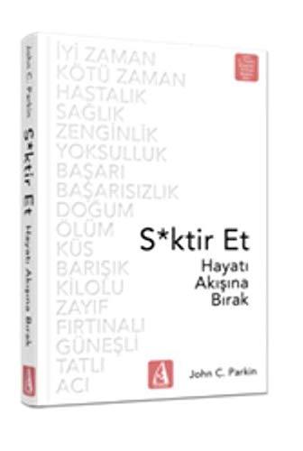 Siktir Et - Hayati Akisina Birak: Hayatı Akışına Bırak