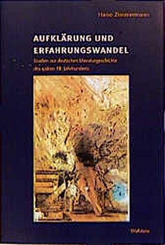 Aufklärung und Erfahrungswandel. Studien zur deutschen Literaturgeschichte des späten 18. Jahrhunderts