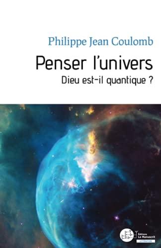 Penser l'univers : Dieu est-il quantique ?