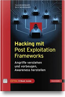 Hacking mit Post Exploitation Frameworks: Angriffe verstehen und vorbeugen, Awareness herstellen