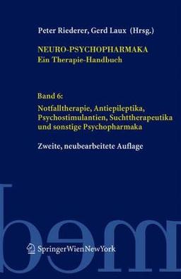 Neuro-Psychopharmaka: Ein Therapie-Handbuch. Band 6: Notfalltherapie, Antiepileptika, Beta-Rezeptorenblocker und sonstige Psychopharmaka