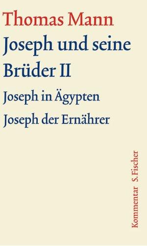 Joseph und seine Brüder II: Kommentar (Thomas Mann, Große kommentierte Frankfurter Ausgabe. Werke, Briefe, Tagebücher)