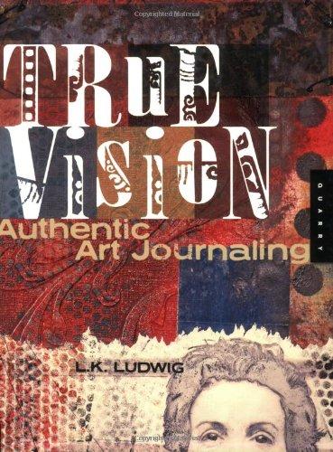 True Vision: Authentic Art Journaling