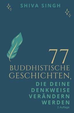 77 buddhistische Geschichten, die deine Denkweise verändern werden (2. Auflage)