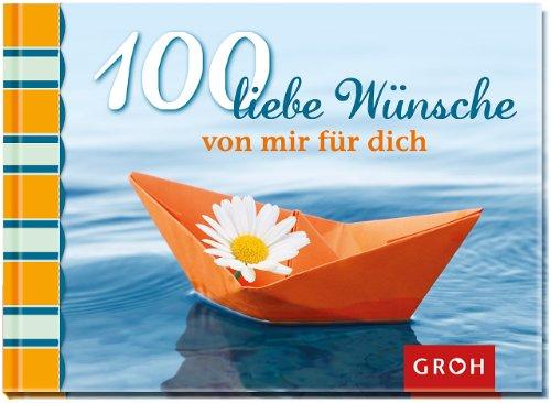 100 liebe Wünsche (von mir für dich)