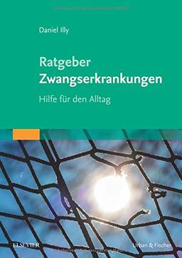 Ratgeber Zwangserkrankungen: Hilfe für den Allltag