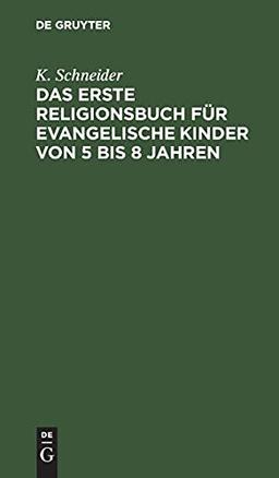 Das erste Religionsbuch für evangelische Kinder von 5 bis 8 Jahren