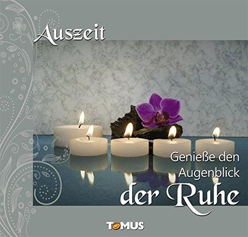 Auszeit - Genieße den Augenblick der Ruhe: Mit CD