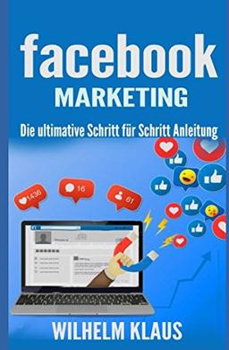 Facebook Marketing: Die ultimative Schritt für Schritt Anleitung