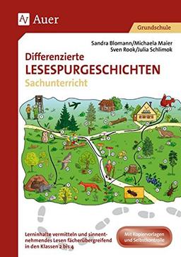 Differenzierte Lesespurgeschichten Sachunterricht: Lerninhalte vermitteln und sinnentnehmendes Lesen fächerübergreifend in den Klassen 2 bis 4 fördern (Lesespurgeschichten Grundschule)