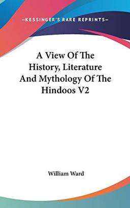 A View Of The History, Literature And Mythology Of The Hindoos V2