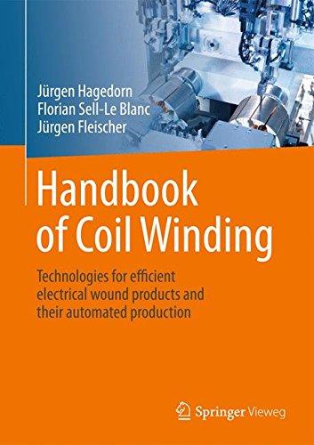 Handbook of Coil Winding: Technologies for efficient electrical wound products and their automated production