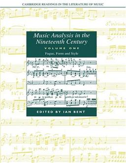 Music Analysis in the 19C v1: Volume 1, Fugue, Form and Style (Cambridge Readings in the Literature of Music, Band 1)