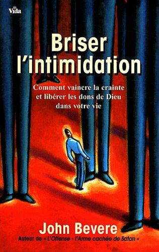 Briser l'intimidation : comment vaincre la crainte et libérer les dons de Dieu dans votre vie