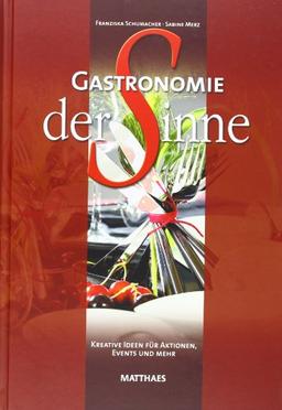 Gastronomie der Sinne: Kreative Ideen und Anleitungen für Aktionen, Events und mehr