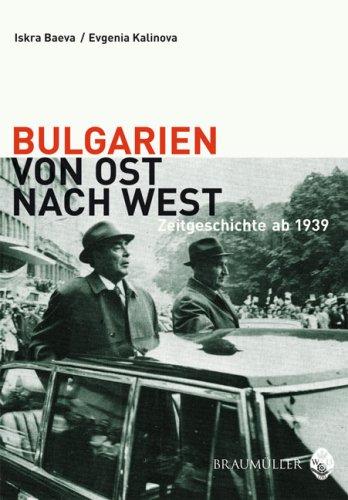 Bulgarien von Ost nach West: Zeitgeschichte ab 1939