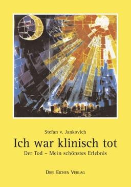 Ich war klinisch tot: Der Tod - mein schönstes Erlebnis