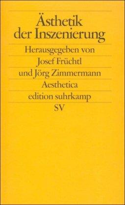 Ästhetik der Inszenierung: Dimensionen eines künstlerischen, kulturellen und gesellschaftlichen Phänomens (edition suhrkamp)