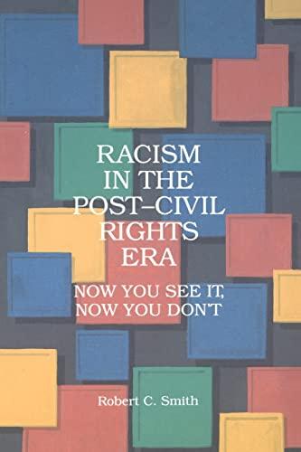 Racism in the Post Civil Rights Era: Now You See It, Now You Don't (Suny Series in Afro-American Studies)