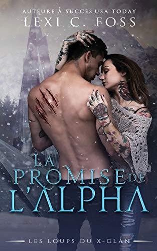 La Promise de l’Alpha: Une Romance Paranormale (Les Loups du X-Clan, Band 1)