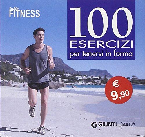 Tutto fitnes. 100 esercizi per tenersi in forma