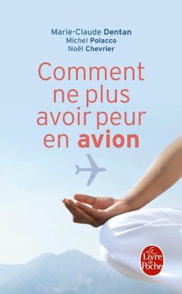 Comment ne plus avoir peur en avion : apprivoiser l'avion