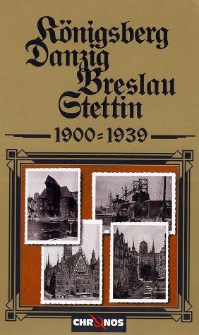 Königsberg/Danzig/Breslau/Stettin 1900 - 1939 [VHS]