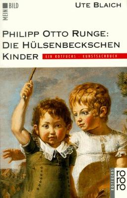 Mein Bild. Philipp Otto Runge: Die Hülsenbeckschen Kinder. ( Ab 10 J.).