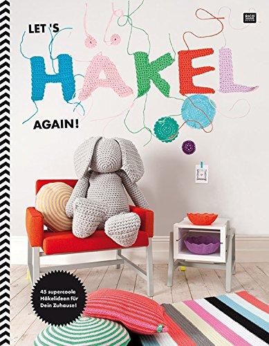 Let's häkel again!: 45 supercoole Häkelideen für Dein Zuhause!