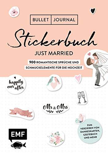 Bullet Journal – Stickerbuch Just married: 850 romantische Sprüche und Schmuckelemente für die Hochzeit: Zum Verzieren von Dankeskarten, Gästebuch und mehr