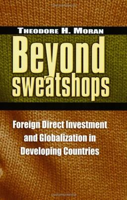 Beyond Sweatshops: Foreign Direct Investment and Globalization in Developing Countries