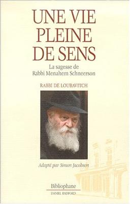 Une vie pleine de sens : la sagesse de rabbi Menahem Schneersohn