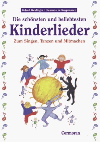 Die schönsten und beliebtesten Kinderlieder. Zum Singen, Tanzen und Mitmachen