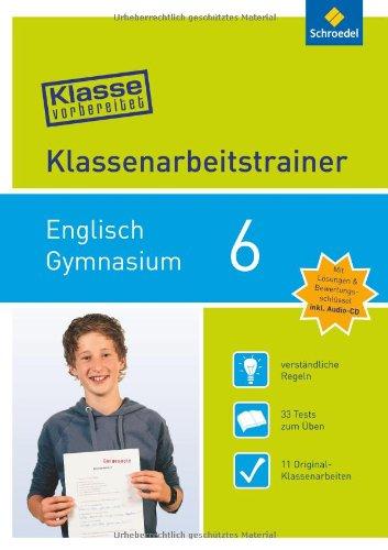 Klasse vorbereitet - Gymnasium: Klassenarbeitstrainer Englisch 6: mit Audio-CD: Klassenarbeitstrainer mit Audio-CD