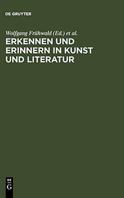 Erkennen und Erinnern in Kunst und Literatur: Kolloquium Reisensburg, 4.-7. Januar 1996