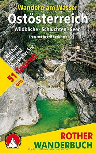 Wandern am Wasser Ostösterreich: 51 Touren zwischen Enns und Neusiedlersee. Wildbäche · Schluchten · Seen. Mit GPS-Tracks. (Rother Wanderbuch)