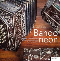 Heinrich Band. Bandoneon: Die Reise eines Instruments aus dem niederrheinischen Krefeld in die Welt