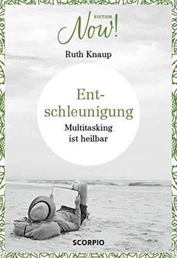 Edition NOW  Entschleunigung: Multitasking ist heilbar