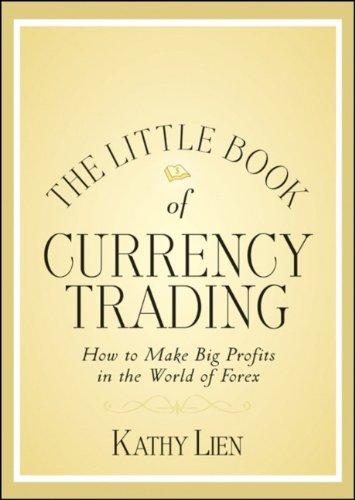 The Little Book of Currency Trading: How to Make Big Profits in the World of Forex (Little Book, Big Profits)