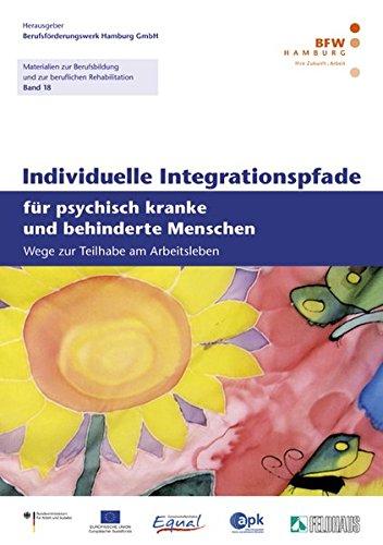 Individuelle Integrationspfade für psychisch kranke und behinderte Menschen: Wege zur Teilhabe am Arbeitsleben (Materialien zur Berufsbildung)