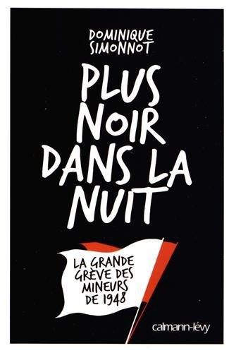 Plus noir dans la nuit : la grande grève des mineurs de 1948